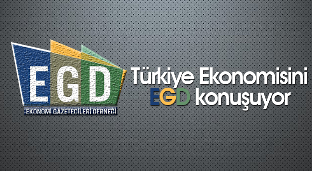 Türkiye Ekonomisini EGD konuşuyor