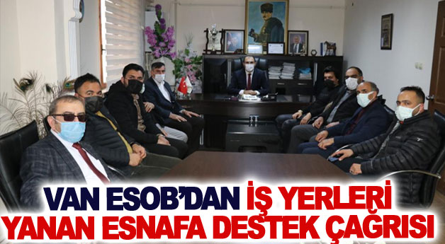 Van ESOB’dan iş yerleri yanan esnafa destek çağrısı