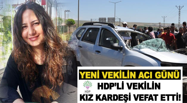 HDP’li vekilin kardeşi kazada hayatını kaybetti