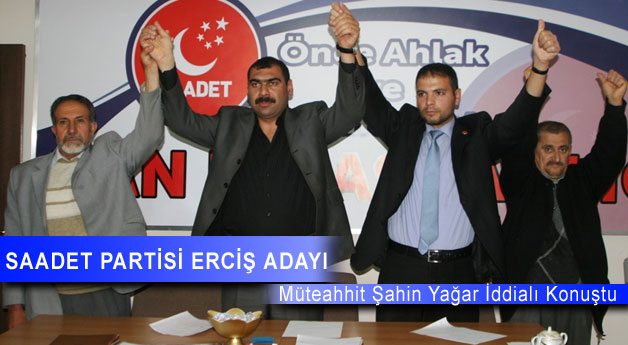 İş Adamı Şahin Yağar Saadet Partisi Erciş Belediye Başkanı Aday Adayı Oldu
