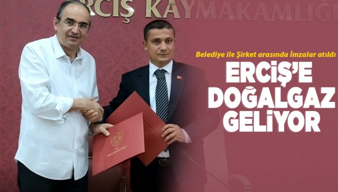 Erciş de doğalgaza kavuşuyor