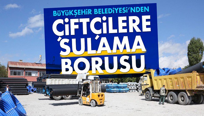 Van Büyükşehir Belediyesi’nden çiftçilere sulama borusu