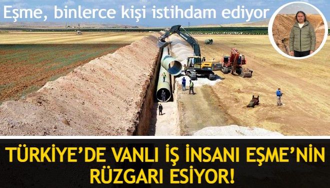 Türkiye'de Vanlı İş İnsanı Eşme'nin Rüzgarı Esiyor